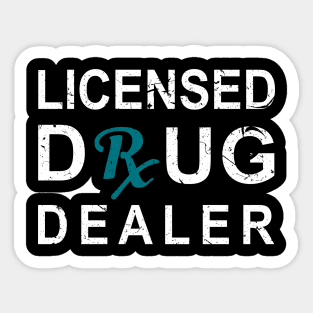 Licensed Drug Dealer shirt pharmacy tech gifts Sticker